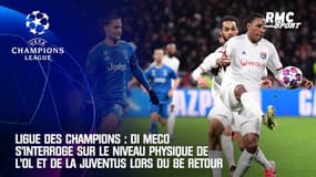 Ligue des champions : Di Meco s'interroge sur le niveau physique de l'OL et de la Juventus lors du 8e retour