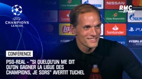 PSG-Real - "Si quelqu'un me dit qu'on va gagner la Ligue des champions, je sors" avertit Tuchel