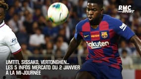 Umtiti, Sissako, Vertonghen... Les 5 infos mercato du 2 janvier à la mi-journée
