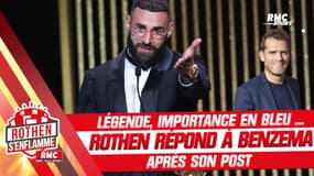 Légende, importance en Bleu, Mbappé ... Rothen répond à Benzema après son post