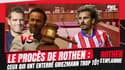 Le procès de Rothen s’enflamme : Les antis-Griezmann accusés de l'avoir enterré trop vite