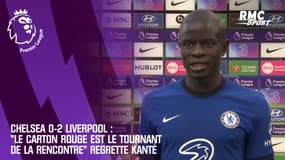 Chelsea 0-2 Liverpool : "Le carton rouge est le tournant du match" regrette Kanté