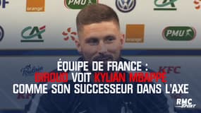 Olivier Giroud voit Kylian Mbappé comme son successeur dans l'axe des Bleus
