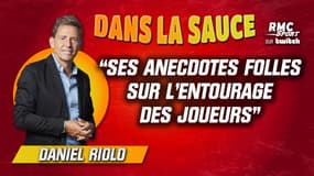 ITW "Dans la sauce" / Daniel Riolo : Ses anecdotes folles sur l'entourage des joueurs