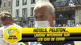 Tour de France : Hôtels, peloton... Lavenu interroge sur les cas de Covid