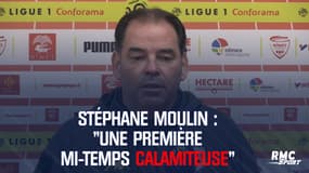 Stéphane Moulin : « Une première mi-temps calamiteuse »