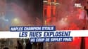 Serie A : Les rues de Naples explosent après le Scudetto des Azzuri