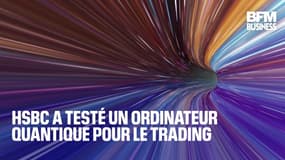 HSBC a testé un ordinateur quantique pour le trading 