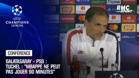 Galatasaray – PSG : « Mbappé ne peut pas jouer 90 minutes » annonce Tuchel 