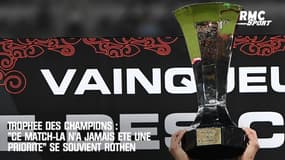 Trophée des champions : "Ce match-là n'a jamais été une priorité" se souvient Rothen