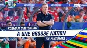 Euro 2024 / Pays Bas : "Que ce soit l'Angleterre ou l'Espagne", Koeman s'attendait à une grosse nation en huitièmes