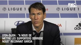 Lyon-Dijon : "A nous de mettre les supporters derrière nous" reconnaît Garcia