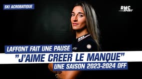 Ski acrobatique: "J'aime créer le manque", Laffont explique sa saison 2024 off