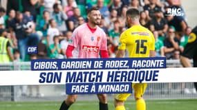 Coupe de France : Cibois, gardien de Rodez, raconte son match héroïque face à Monaco