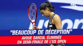US Open : "Beaucoup de déception" avoue Garcia, éliminée en demi-finale