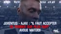 Juventus - Ajax : "Il faut accepter de tomber sur plus fort", avoue Matuidi