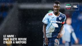 Le Havre : Pape Gueye refuse d'aller à Watford 