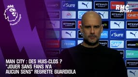 Man City : Des huis-clos ? "Jouer sans fan n'a aucun sens" regrette Guardiola