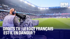  Droits TV : le foot français est-il en danger ? 