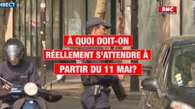 ▶️EN VIDÉO: À quoi doit-on réellement s’attendre à partir du 11 mai? 