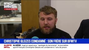 Christophe Gleizes condamné à 7 ans de prison en appel en Algérie: "Je ne comprends pas. J'espère que ce cauchemar s'arrêtera rapidement", déclare son frère, Maxime