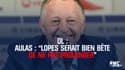 OL - Aulas : “Lopes serait bien bête de ne pas prolonger"