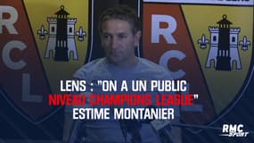 Lens : "On a un public niveau Champions League" estime Montanier