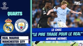 Real Madrid-Manchester City: "Le pire tirage pour les Madrilènes" affirme Hermel