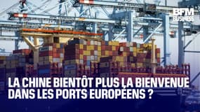  La Chine bientôt plus la bienvenue dans les ports européens ? 