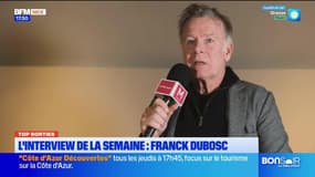 Top Sorties Nice du vendredi 10 janvier -  L'interview de la semaine : Franck Dubosc 
