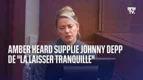 Amber Heard supplie Johnny Depp de "la laisser tranquille"
