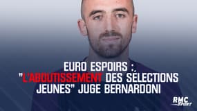 Euro Espoirs : "L'aboutissement des sélections jeunes" juge Bernardoni