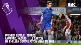 Premier League : Torres, Lampard, Hazard… Le carton de Chelsea contre Aston Villa en 2012 