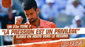 Roland-Garros : "Le 23e titre en Grand Chelem ? La pression est un privilèg", Djokovic en route vers le record