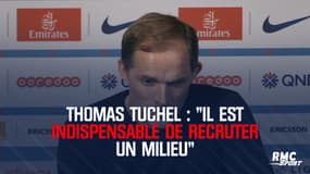 Tuchel : "Il est indispensable de recruter un milieu"