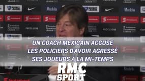 Un coach mexicain accuse les policiers d'avoir agressé ses joueurs à la mi-temps