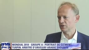  Entretien avec Clément Turpin, seul arbitre français présent à la Coupe du monde en Russie