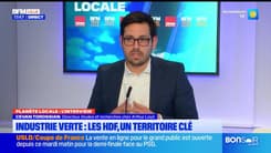 Planète Locale du mercredi 19 mars - Industrie verte : les HDF, un territoire clé