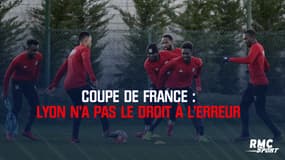 Coupe de France : Lyon n’a pas le droit à l’erreur