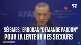 Recep Tayyip Erdogan "demande pardon" pour la lenteur des secours après les séismes en Turquie