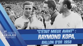 "C'était mieux avant" : Kopa, premier Ballon d'or français de l'histoire