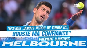Open d'Australie : "N'avoir jamais perdu de finale ici booste ma confiance" prévient Djokovic