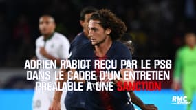 PSG - Adrien Rabiot a été reçu dans le cadre d'un entretien préalable à une sanction