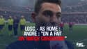 LOSC - AS Rome : "On a fait un match consistant" estime André 