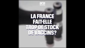 La France fait-elle trop de stock de vaccins?
