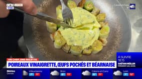 Un chef, une recette: poireaux vinaigrette, oeufs pochés et béarnaise