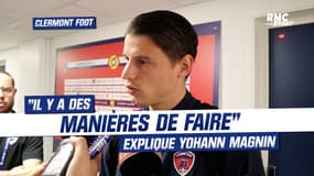 Clermont Foot : Après des tensions avec les supporters, Magnin précise "qu'il y a des manières de faire" 