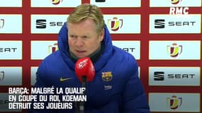 Barça: Malgré la qualif' en Coupe du Roi, Koeman détruit ses joueurs