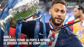 Barça : Bartomeu ferme la porte à Neymar, le dossier Lautaro se complique