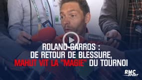 Roland-Garros : De retour de blessure, Mahut vit la "magie" du tournoi